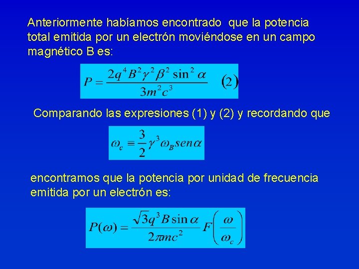 Anteriormente habíamos encontrado que la potencia total emitida por un electrón moviéndose en un