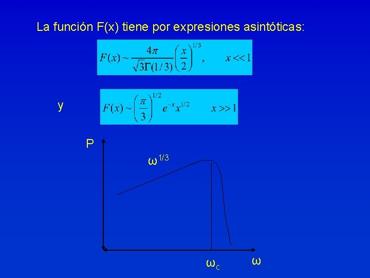 La función F(x) tiene por expresiones asintóticas: y P ω1/3 ωc ω 