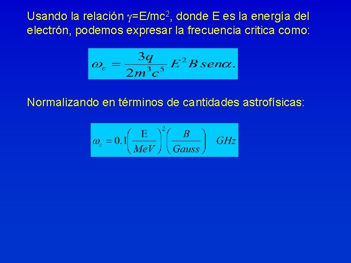 Usando la relación =E/mc 2, donde E es la energía del electrón, podemos expresar