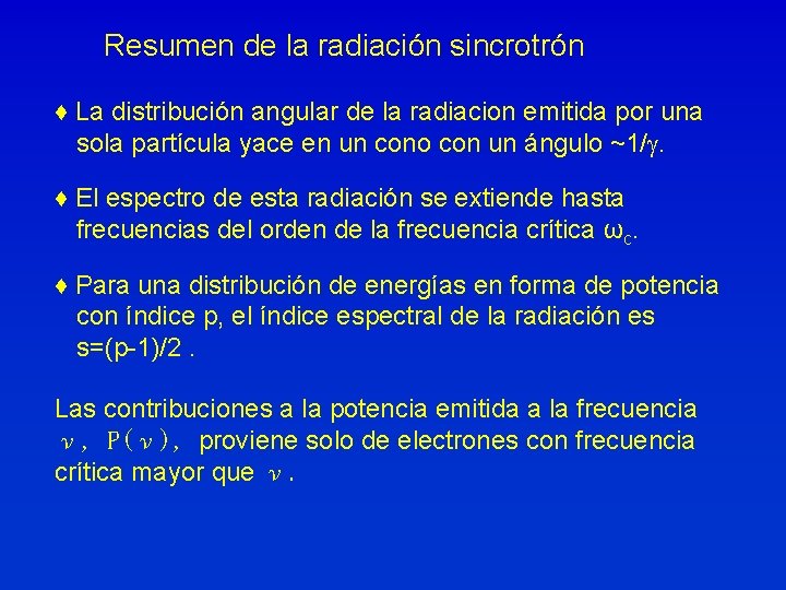 Resumen de la radiación sincrotrón ♦ La distribución angular de la radiacion emitida por