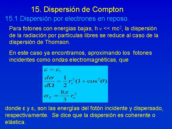 15. Dispersión de Compton 15. 1 Dispersión por electrones en reposo. Para fotones con
