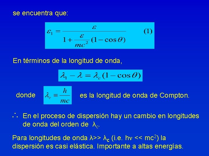 se encuentra que: En términos de la longitud de onda, donde es la longitud