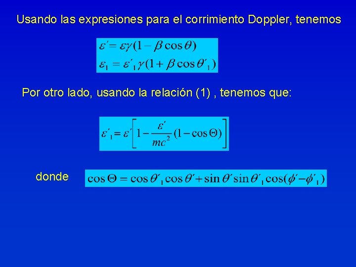 Usando las expresiones para el corrimiento Doppler, tenemos Por otro lado, usando la relación