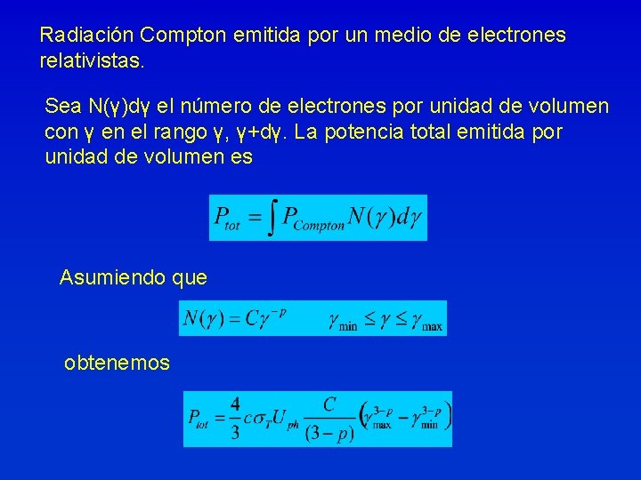 Radiación Compton emitida por un medio de electrones relativistas. Sea N(γ)dγ el número de