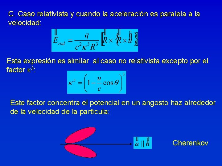 C. Caso relativista y cuando la aceleración es paralela a la velocidad: Esta expresión