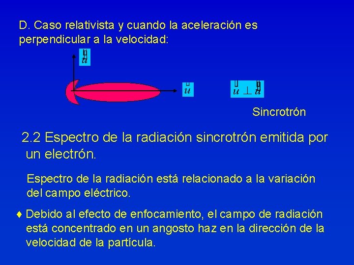 D. Caso relativista y cuando la aceleración es perpendicular a la velocidad: Sincrotrón 2.