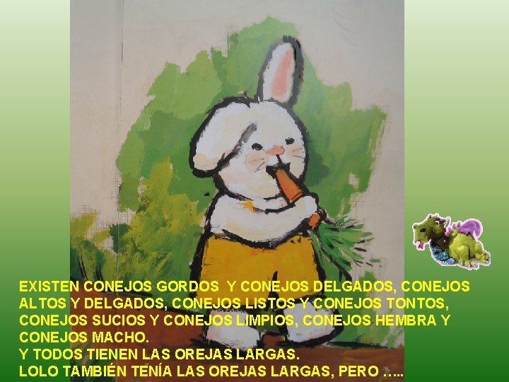 EXISTEN CONEJOS GORDOS Y CONEJOS DELGADOS, CONEJOS ALTOS Y DELGADOS, CONEJOS LISTOS Y CONEJOS