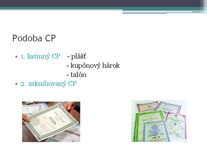 Podoba CP • 1. listinný CP - plášť - kupónový hárok - talón •