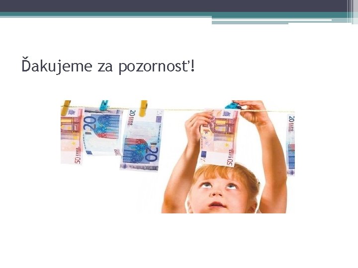 Ďakujeme za pozornosť! Ďakujeme za pozornosť!