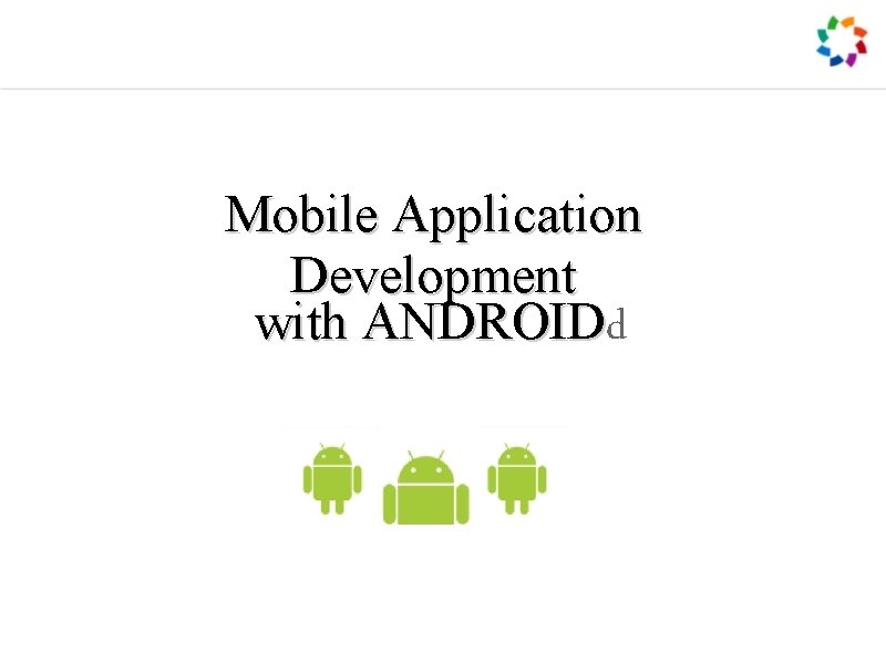 Mobile Application Development with ANDROIDd 