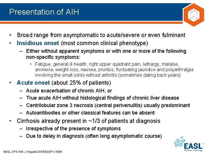 Presentation of AIH • Broad range from asymptomatic to acute/severe or even fulminant •