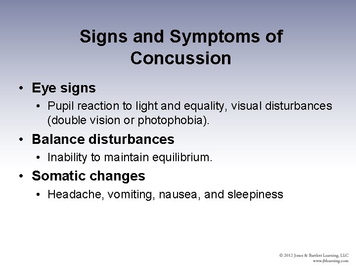 Signs and Symptoms of Concussion • Eye signs • Pupil reaction to light and