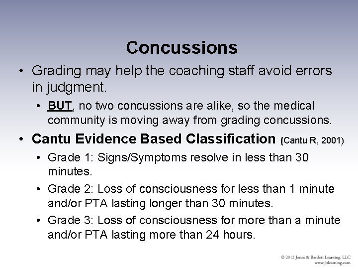 Concussions • Grading may help the coaching staff avoid errors in judgment. • BUT,