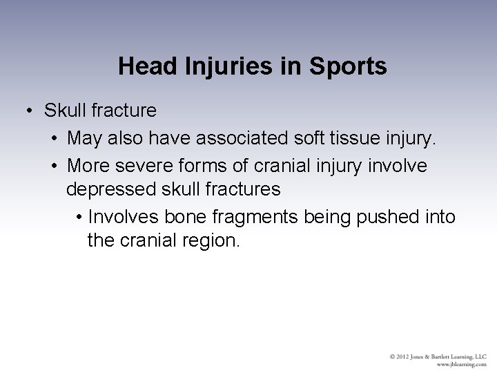 Head Injuries in Sports • Skull fracture • May also have associated soft tissue