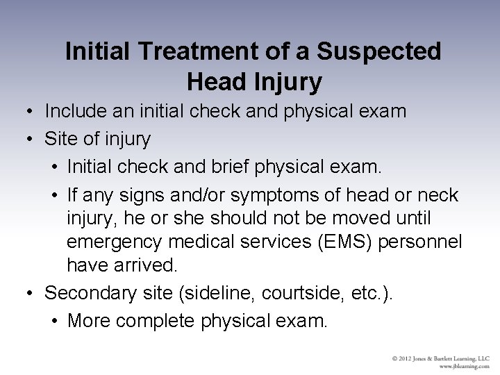 Initial Treatment of a Suspected Head Injury • Include an initial check and physical