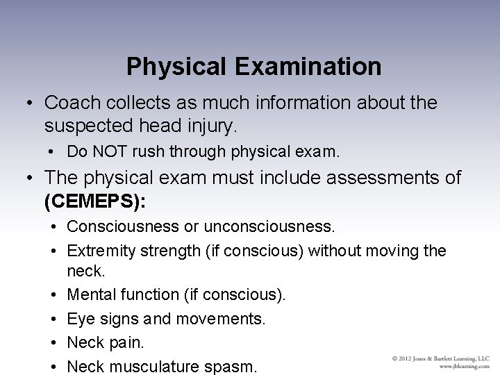 Physical Examination • Coach collects as much information about the suspected head injury. •