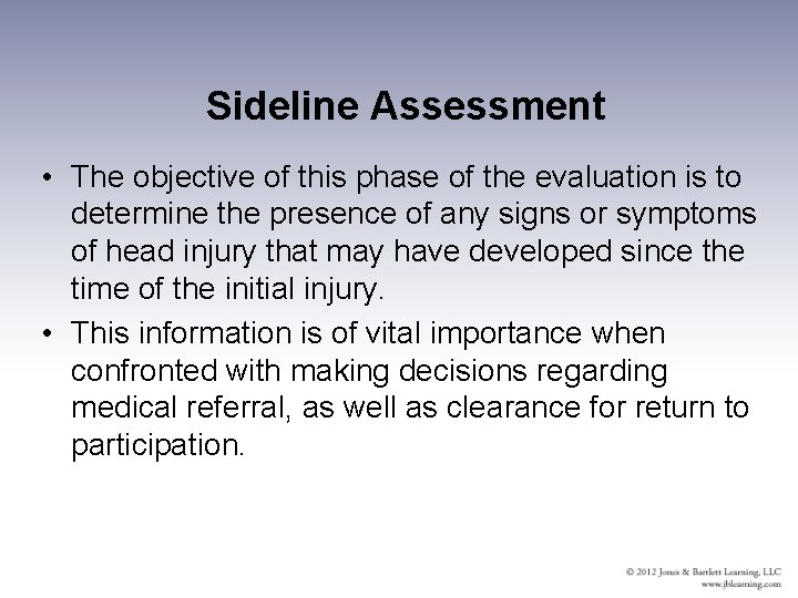 Sideline Assessment • The objective of this phase of the evaluation is to determine