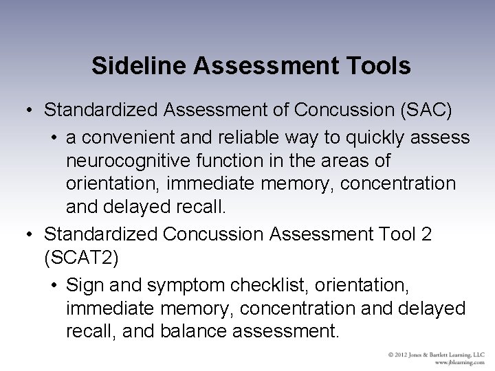 Sideline Assessment Tools • Standardized Assessment of Concussion (SAC) • a convenient and reliable