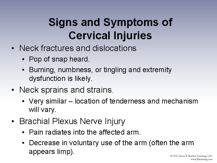 Signs and Symptoms of Cervical Injuries • Neck fractures and dislocations • Pop of