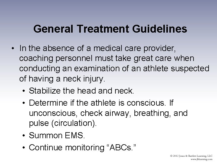 General Treatment Guidelines • In the absence of a medical care provider, coaching personnel
