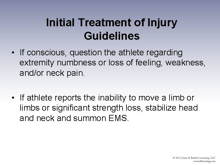 Initial Treatment of Injury Guidelines • If conscious, question the athlete regarding extremity numbness