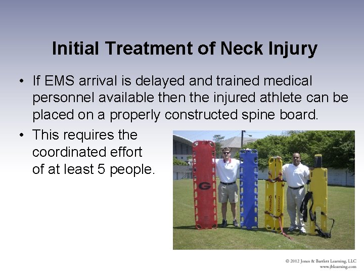 Initial Treatment of Neck Injury • If EMS arrival is delayed and trained medical