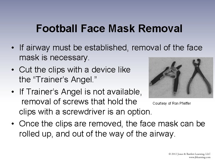 Football Face Mask Removal • If airway must be established, removal of the face