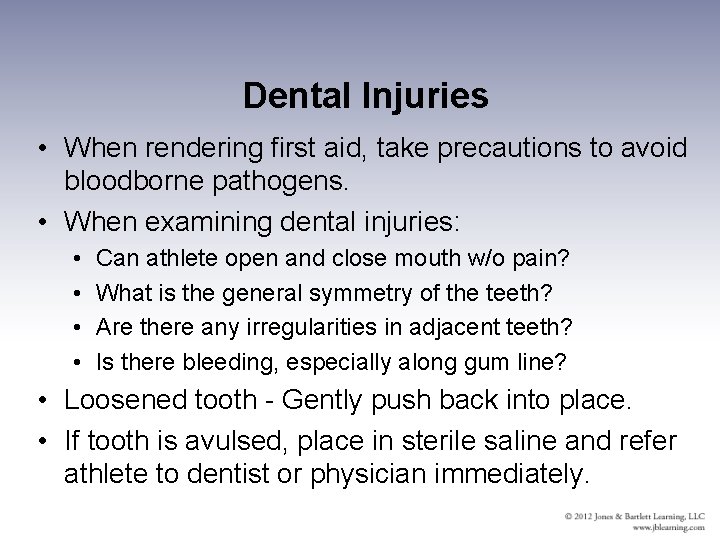 Dental Injuries • When rendering first aid, take precautions to avoid bloodborne pathogens. •