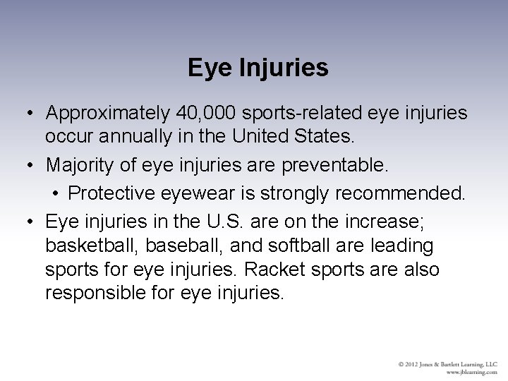 Eye Injuries • Approximately 40, 000 sports-related eye injuries occur annually in the United