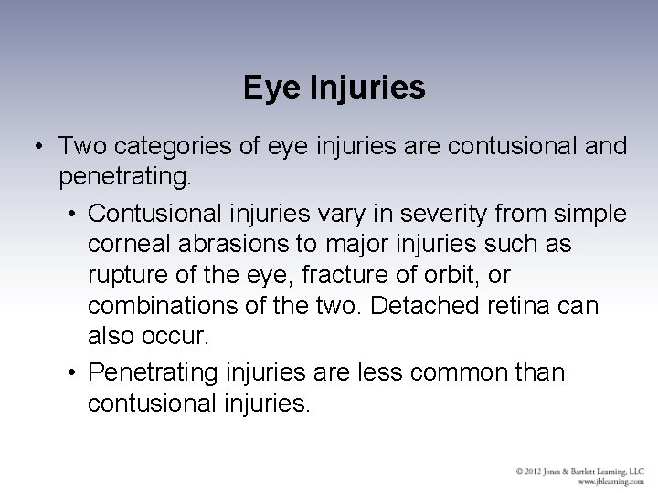 Eye Injuries • Two categories of eye injuries are contusional and penetrating. • Contusional