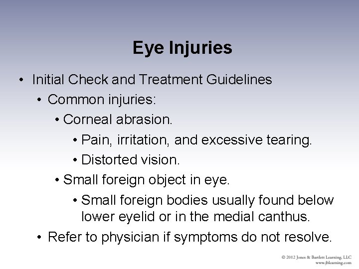 Eye Injuries • Initial Check and Treatment Guidelines • Common injuries: • Corneal abrasion.