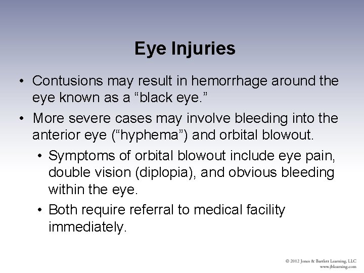 Eye Injuries • Contusions may result in hemorrhage around the eye known as a