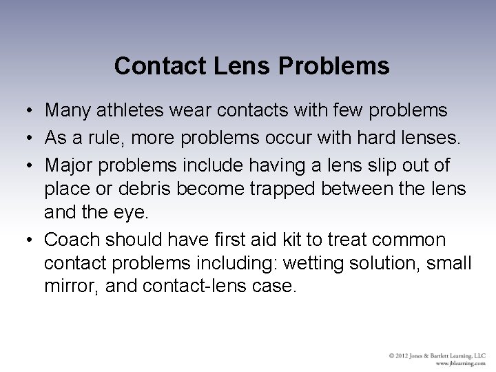 Contact Lens Problems • Many athletes wear contacts with few problems • As a