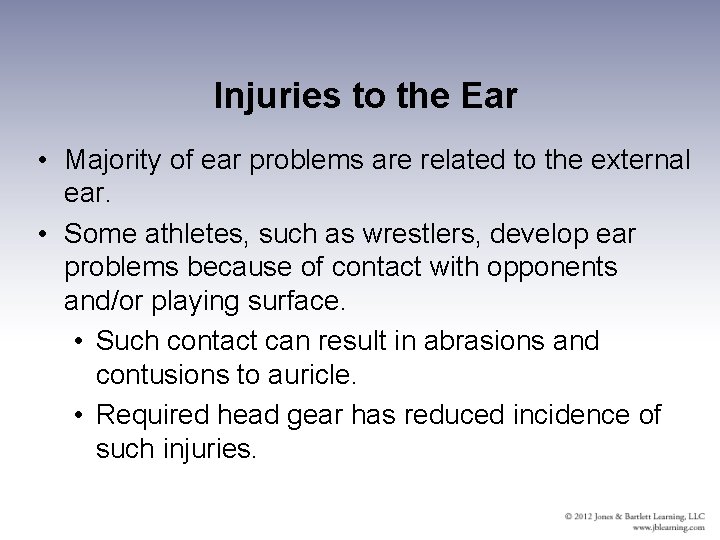 Injuries to the Ear • Majority of ear problems are related to the external