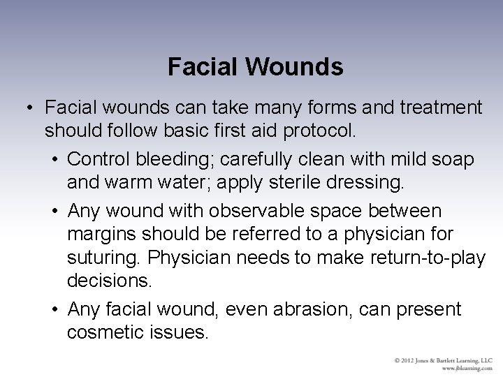 Facial Wounds • Facial wounds can take many forms and treatment should follow basic
