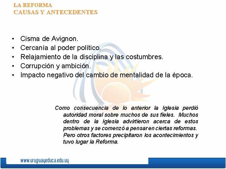 LA REFORMA CAUSAS Y ANTECEDENTES • • • Cisma de Avignon. Cercanía al poder