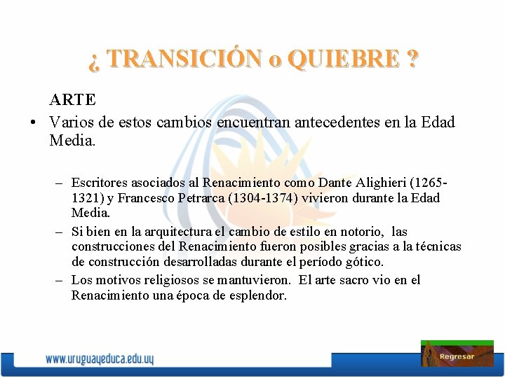 ¿ TRANSICIÓN o QUIEBRE ? ARTE • Varios de estos cambios encuentran antecedentes en