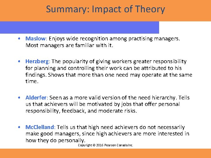 Summary: Impact of Theory • Maslow: Enjoys wide recognition among practising managers. Most managers