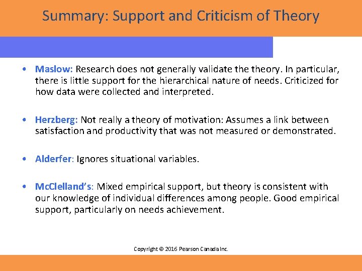 Summary: Support and Criticism of Theory • Maslow: Research does not generally validate theory.