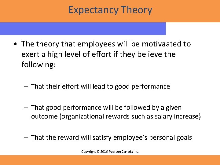 Expectancy Theory • The theory that employees will be motivaated to exert a high