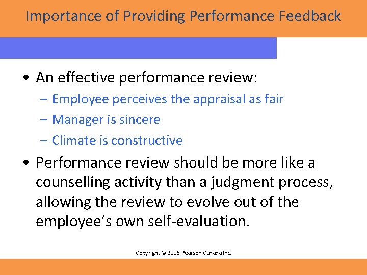 Importance of Providing Performance Feedback • An effective performance review: – Employee perceives the