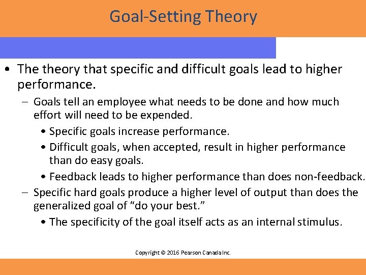 Goal-Setting Theory • The theory that specific and difficult goals lead to higher performance.