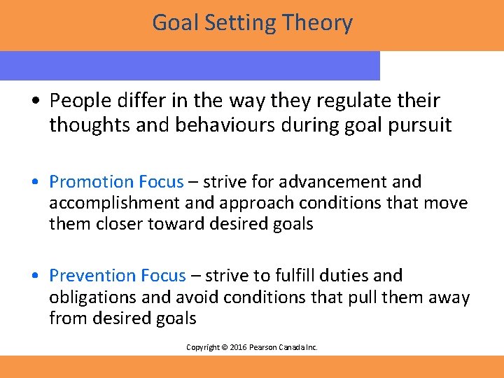 Goal Setting Theory • People differ in the way they regulate their thoughts and