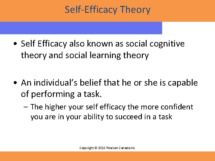 Self-Efficacy Theory • Self Efficacy also known as social cognitive theory and social learning
