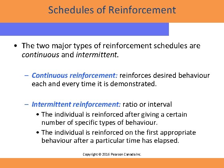 Schedules of Reinforcement • The two major types of reinforcement schedules are continuous and