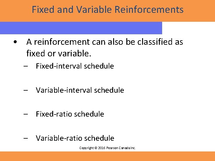 Fixed and Variable Reinforcements • A reinforcement can also be classified as fixed or