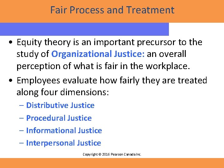 Fair Process and Treatment • Equity theory is an important precursor to the study