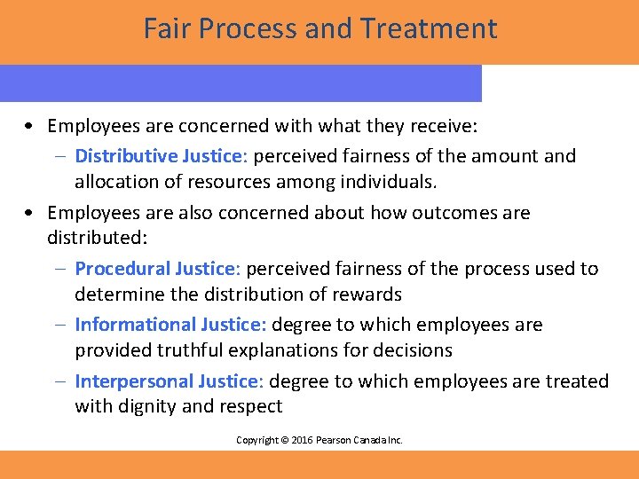 Fair Process and Treatment • Employees are concerned with what they receive: – Distributive