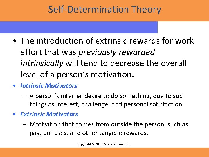 Self-Determination Theory • The introduction of extrinsic rewards for work effort that was previously