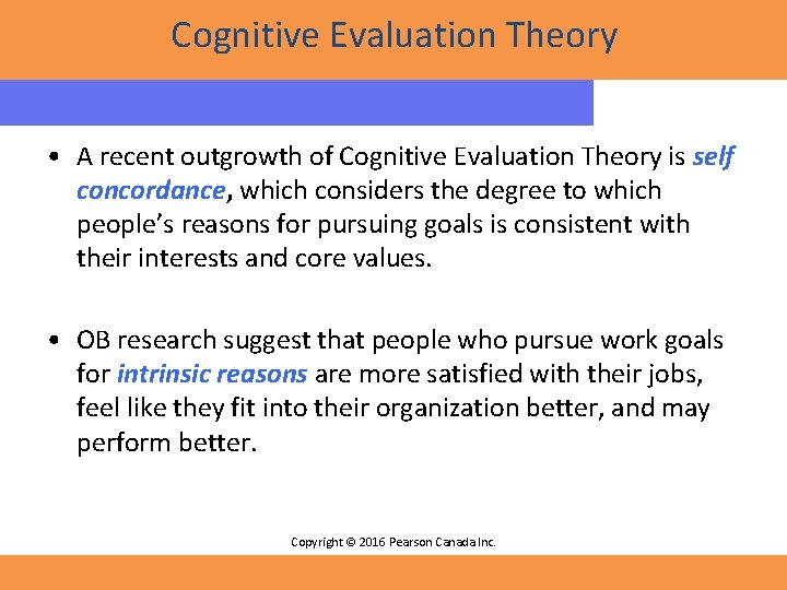 Cognitive Evaluation Theory • A recent outgrowth of Cognitive Evaluation Theory is self concordance,